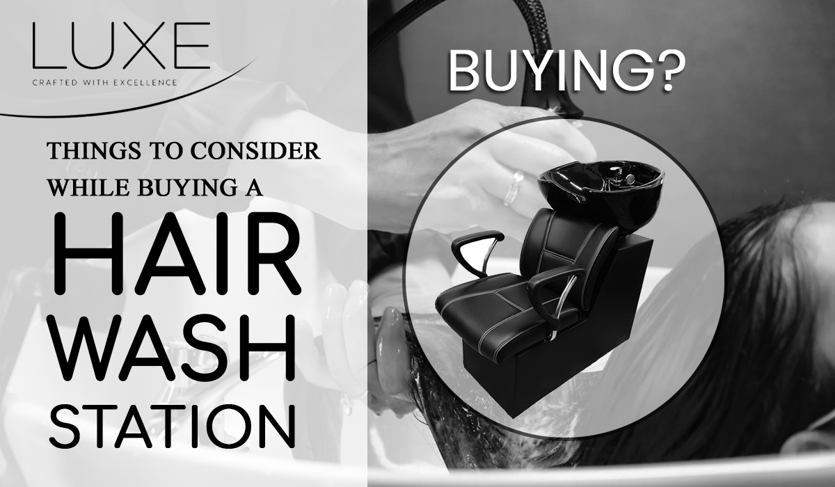 Things To Consider While Buying A Hair Wash Station - LUXE