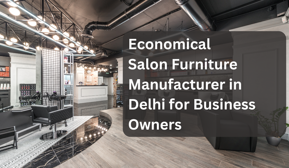 salon furniture manufacturer in Delhi