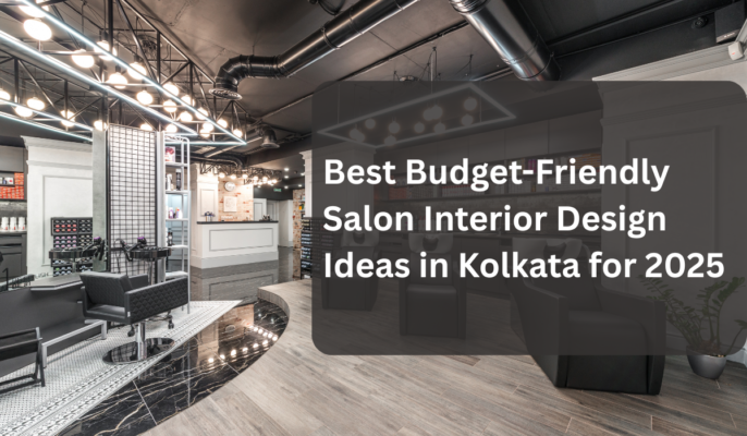 Best Budget-Friendly Salon Interior Design Ideas in Kolkata