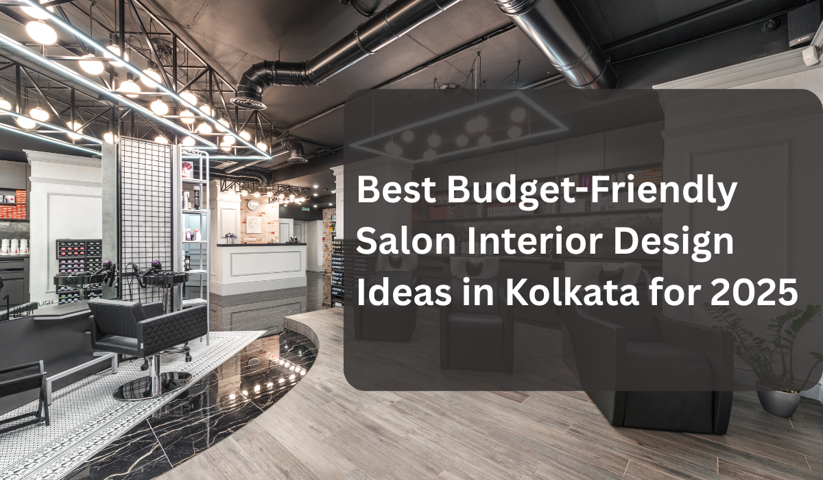 Best Budget-Friendly Salon Interior Design Ideas in Kolkata